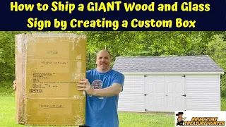 How to Ship a GIANT Wood and Glass Sign by Creating a Custom Box