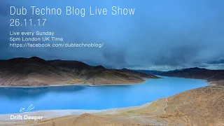 Dub Techno Blog Live Show 117 - 26.11.17 // DUB TECHNO, DEEP TECH, AMBIENT MIX