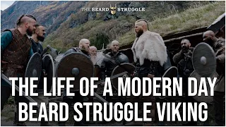 THE LIFE OF A MODERN DAY BEARD STRUGGLE VIKING