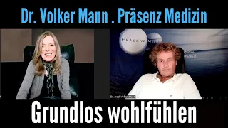 Dr. med. Volker Mann. Präsenz Medizin. Ohne Ende grundlos wohl fühlen. Teil 1