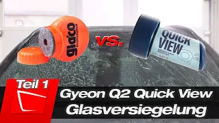 Das neue Gyeon Quick View ist da!!! komplette Anleitung mit Tipps vs. Soft99 Glaco RollOn Teil 1