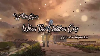 When The Children Cry - White Lion (Lirik Lagu Terjemahan)