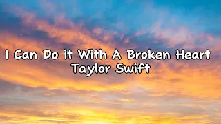 Taylor Swift - I Can Do It With a Broken Heart (Lyrics)