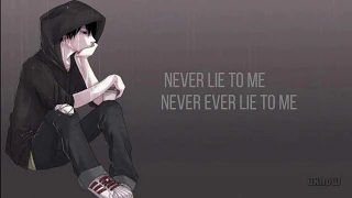 NIghtcore ➼ Never lie to me ( Childhood ) Lyrics