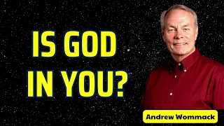 IS GOD IN YOU -  Andrew Wommack