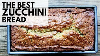 The Best Zucchini Bread