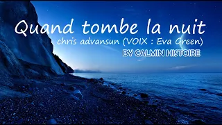 Quand tombe la nuit - chris advansun (VOIX : Eva Green)