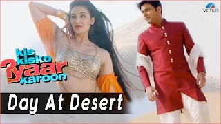 Kis Kisko Pyaar Karoon | Behind The Scenes | Day At Desert