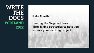 Kate Mueller - Beating the Virginia Blues: Thru-hiking strategies for your next big project