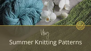 Our Top 5 Knitting Patterns and Yarns for Summer.