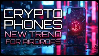 Crypto Mobile Phones - The New Big Trend (Airdrops Inc?)