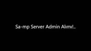 Gta Sa-mp Türk Server'de Admin Alımı GEL...