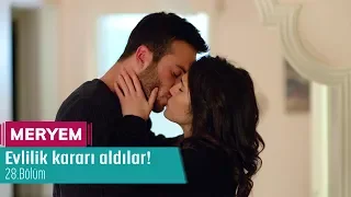 Evlilik kararı aldılar! - Meryem 28. Bölüm