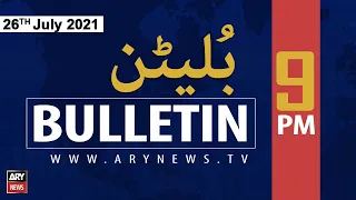 ARYNews Bulletins | 9 PM | 26th July 2021