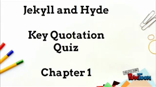 Jekyll and Hyde Key Quotation Quiz: Chapter 1