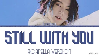 Jungkook 'Still With You' Acapella Version Lyrics