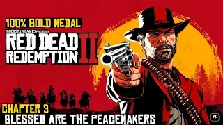 Red Dead Redemption 2 ★ Chapter 3: Blessed Are The Peacemakers [100% Gold Medal]