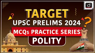 MCQs Practice Series – 16 | Polity | Target UPSC Prelims 2024 | Drishti IAS English