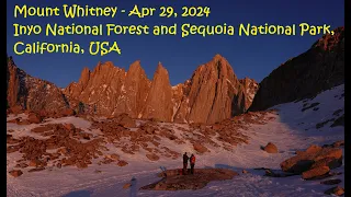 Mount Whitney - Apr 29, 2024 - Inyo National Forest and Sequoia National Park, California, USA