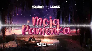 LEREK FEAT. NOWATOR - MOJA PANIENKA (DJ WALU BOOTLEG) 2022