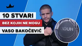 VASO BAKOČEVIĆ - 10 Stvari bez kojih ne mogu