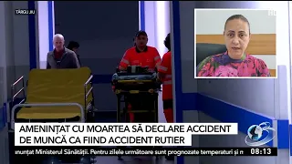 Amenințat cu moartea să declare accident rutier, în loc de accident de muncă