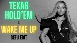 Beyoncé x Avicii - TEXAS HOLD 'EM x WAKE ME UP (Sefu Edit)