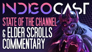 INDIGOCAST #10 | The Elder Scrolls Commentary, State of the Channel, Live Q&A