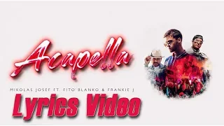 Mikolas Josef - Acapella ft. Fito Blanko, Frankie J (Lyrics Video)