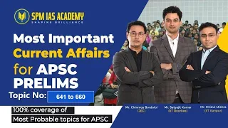 Most important Current Affairs for APSC Prelims - Class 33 SPM IAS Academy Topic 641 to 660