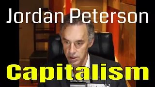 Jordan Peterson: Thoughts on Capitalism