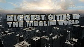 Top Ten Biggest Cities in the Muslim World 2014