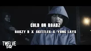 OAKZY B x SKITTLES x YUNG LAYS - COLD ON ROADZ (@1250TV) [NET VIDEO]