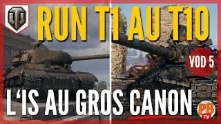 [VOD 5] RUN T1 AU T10 ! IS avec ENFIN son GROS CANON - WORLD OF TANKS (français)