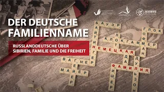 DER DEUTSCHE FAMILIENNAME. Russlanddeutsche über Sibirien, Familie und Freiheit. Dokumentarfilm