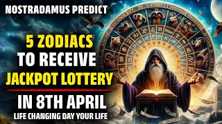 Nostradamus Predicted This 5 Zodiac Sign Receive Jackpot Lottery In 8th April 2024 -Horoscope