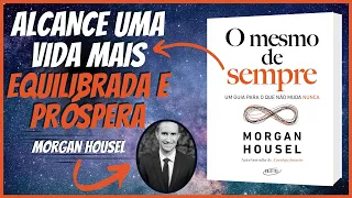 RESUMO DO LIVRO | O MESMO DE SEMPRE | MORGAN HOUSEL | #LeituraReflexiva