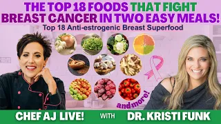 The Top 18 Foods that Fight Breast Cancer in Two Easy Meals! | Chef AJ LIVE! with Dr. Kristi Funk