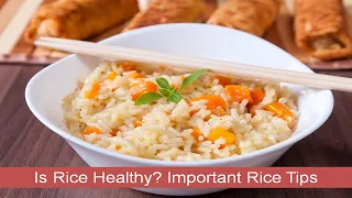 Is Rice Healthy? Important Rice Tips