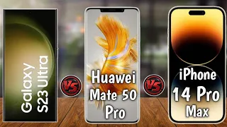 Samsung s23 Ultra vs HUawei Mate 50 Pro vs iPhone 14 Pro Max