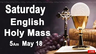 Catholic Mass Today I Daily Holy Mass I Saturday May 18 2024 I English Holy Mass I 5.00 AM