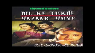 Dil Ke Tukde Hazaar Huye  (Altaf Raja)