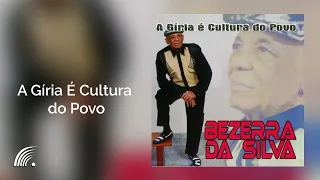 Bezerra da Silva - A Gíria É Cultura do Povo - A Gíria É Cultura do Povo