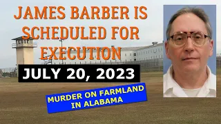 Scheduled Execution (07/20/23): James Barber – Alabama Death Row – Elderly Woman Killed by Handyman