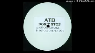 ATB - Don't Stop (Quake Deeper Dub)