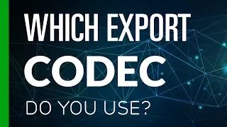 Which Export Codec Do You Use? 12-bit Codec for 8-bit Footage?