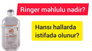 Ringer 500 ml nədir ? / Ringer sistemi nədir ? / Hansı hallarda istifadə olunur ?