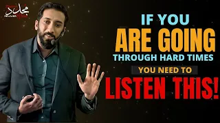 If You Are Going Through a Hard Time- LISTEN TO THIS! | Nouman Ali Khan