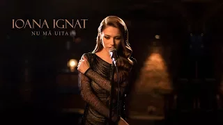 Ioana Ignat  - Nu ma uita | Official Video