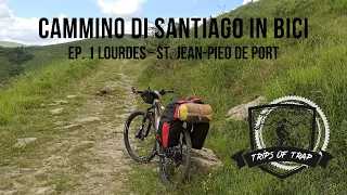 SI PARTE ALL'AVVENTURA! CAMMINO DI SANTIAGO IN BICI | EP. 1 Lourdes - St Jean-Pied de Port🚴‍💪